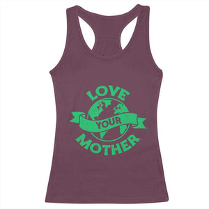 Love Your Mother Earth Day Racerback Tank Top Protect Our Planet TS12 Maroon Print Your Wear