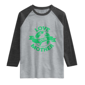 Love Your Mother Earth Day Raglan Shirt Protect Our Planet TS12 Heather Gray Heather Charcoal Print Your Wear