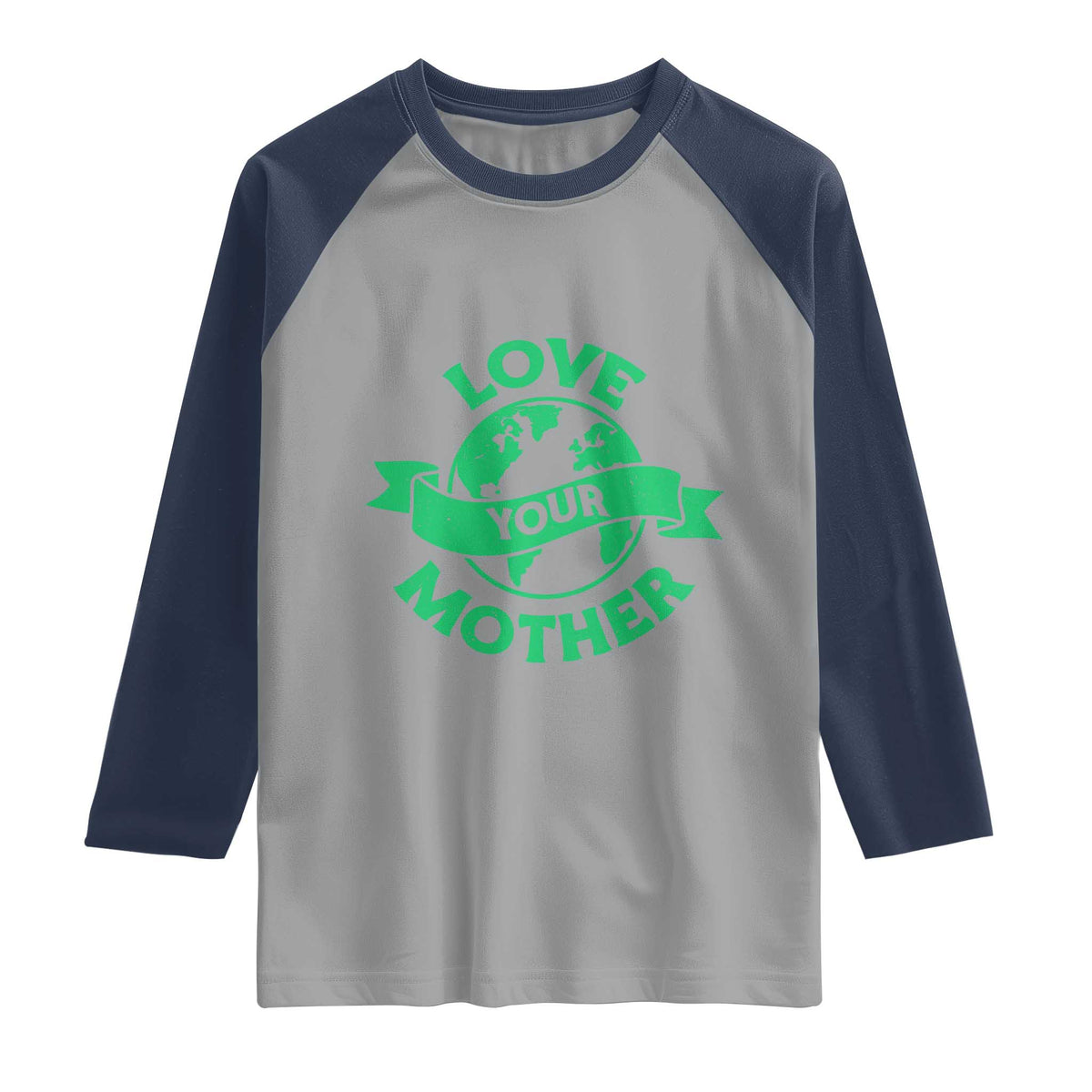 Love Your Mother Earth Day Raglan Shirt Protect Our Planet TS12 Sport Gray Navy Print Your Wear
