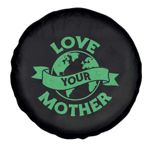 Love Your Mother Earth Day Spare Tire Cover Protect Our Planet TS12 Print Your Wear