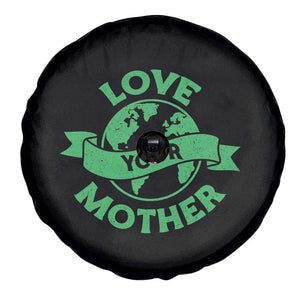 Love Your Mother Earth Day Spare Tire Cover Protect Our Planet TS12 Print Your Wear