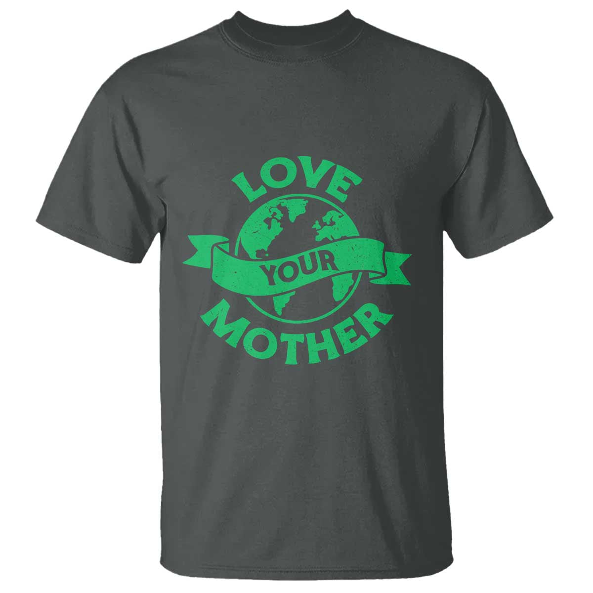 Love Your Mother Earth Day T Shirt Protect Our Planet TS12 Dark Heather Print Your Wear