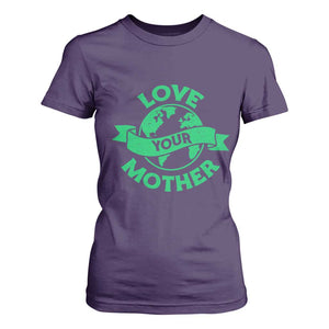 Love Your Mother Earth Day T Shirt For Women Protect Our Planet TS12 Purple Print Your Wear