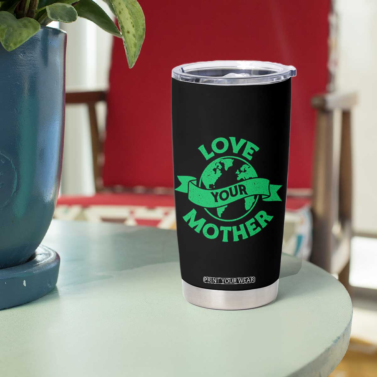 Love Your Mother Earth Day Tumbler Cup Protect Our Planet TS12 Print Your Wear