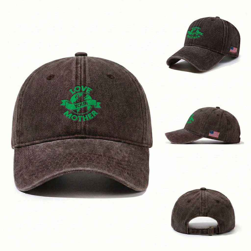 Love Your Mother Earth Day Washed Cotton Baseball Cap Protect Our Planet TS12 Washed Cap Universal Fit Dark Brown Print Your Wear