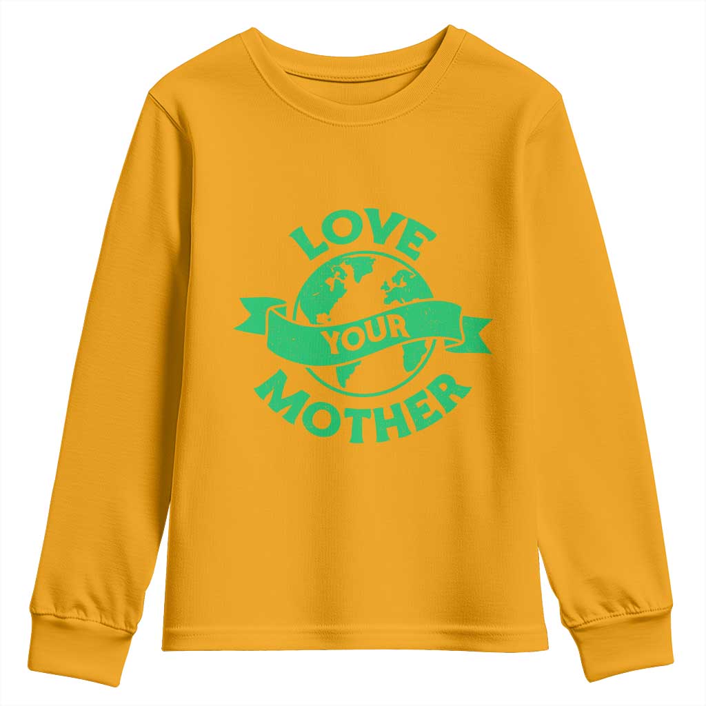 Love Your Mother Earth Day Youth Sweatshirt Protect Our Planet TS12 Gold Print Your Wear