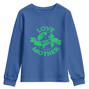 Love Your Mother Earth Day Youth Sweatshirt Protect Our Planet TS12 Royal Blue Print Your Wear