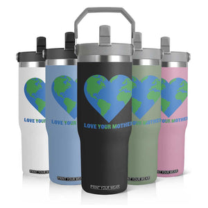 Love Your Mother Earth Day Flip Straw Tumbler Environmental Activism TS12 Print Your Wear