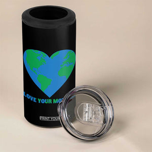 Love Your Mother Earth Day 4 in 1 Can Cooler Tumbler Environmental Activism TS12 Print Your Wear
