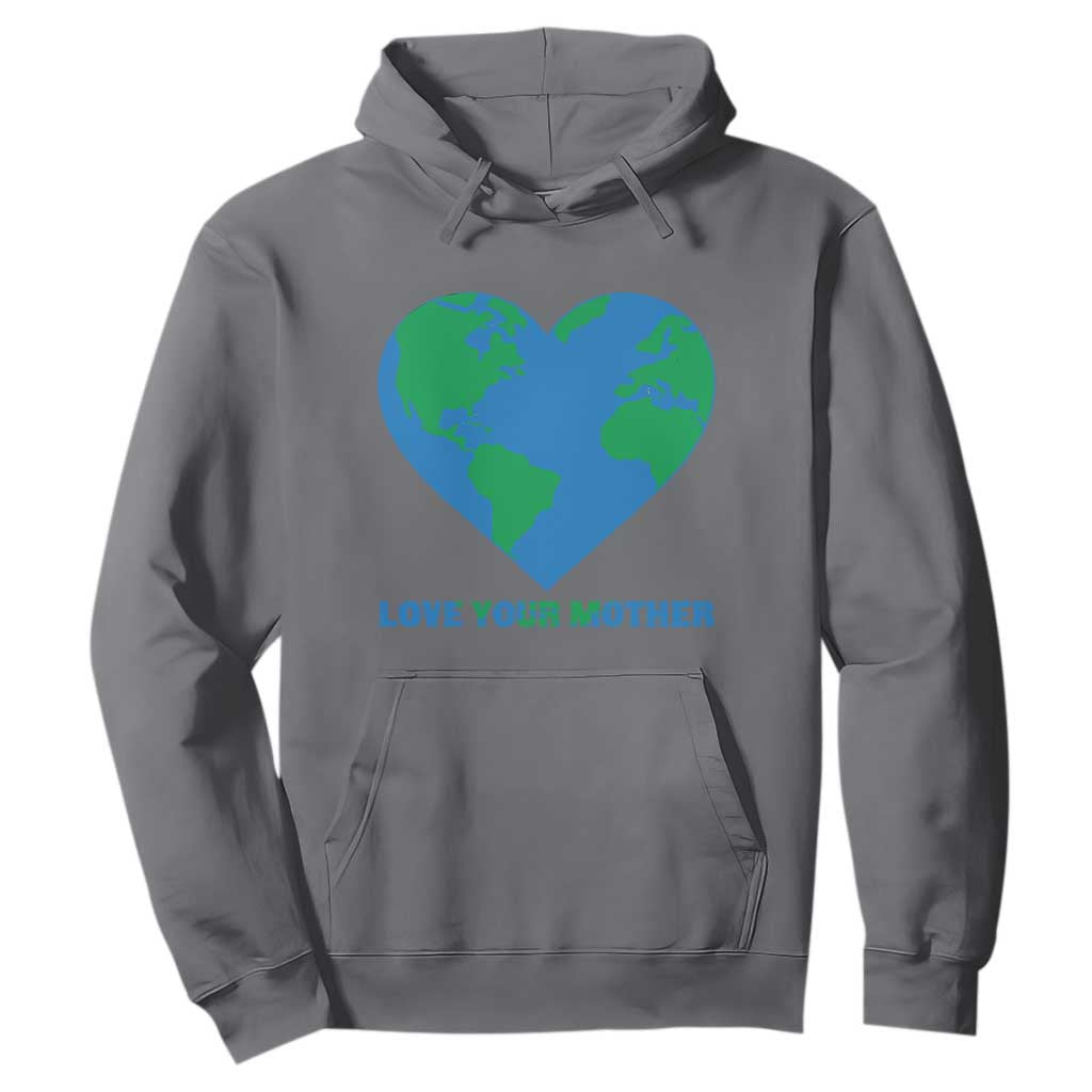 Love Your Mother Earth Day Hoodie Environmental Activism TS12 Charcoal Print Your Wear