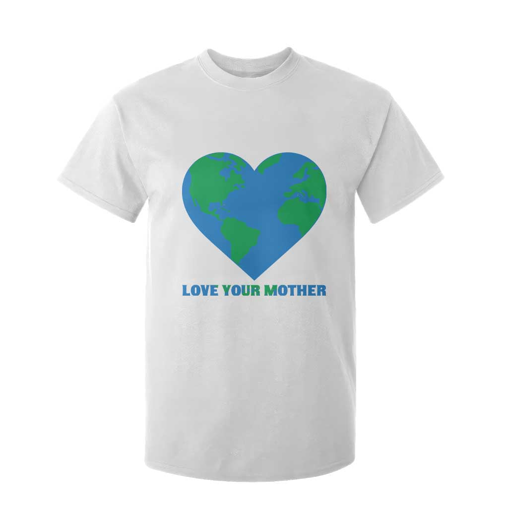 Love Your Mother Earth Day T Shirt For Kid Environmental Activism TS12 White Print Your Wear
