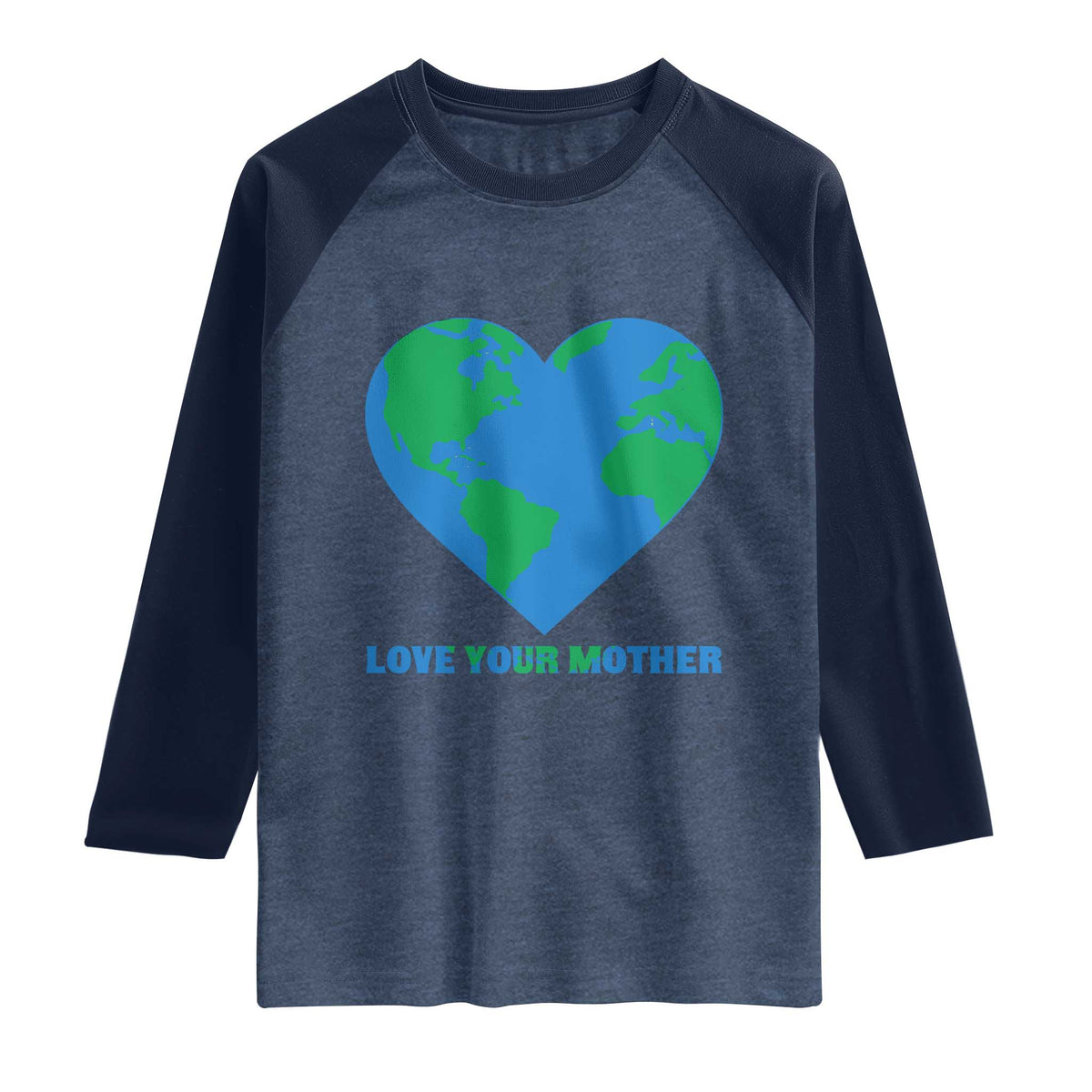 Love Your Mother Earth Day Raglan Shirt Environmental Activism TS12 Heather Denim Navy Print Your Wear