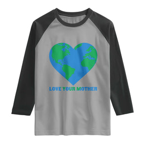 Love Your Mother Earth Day Raglan Shirt Environmental Activism TS12 Sport Gray Black Print Your Wear