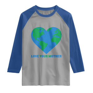 Love Your Mother Earth Day Raglan Shirt Environmental Activism TS12 Sport Gray Royal Print Your Wear