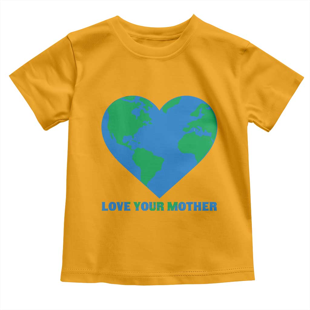 Love Your Mother Earth Day Toddler T Shirt Environmental Activism TS12 Gold Print Your Wear