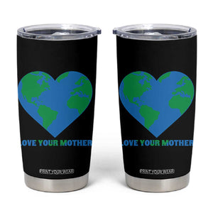Love Your Mother Earth Day Tumbler Cup Environmental Activism TS12 Black Print Your Wear
