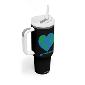Love Your Mother Earth Day Tumbler With Handle Environmental Activism TS12 Print Your Wear