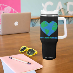 Love Your Mother Earth Day Tumbler With Handle Environmental Activism TS12 Print Your Wear
