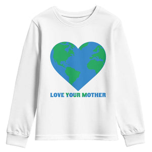 Love Your Mother Earth Day Youth Sweatshirt Environmental Activism TS12 White Print Your Wear