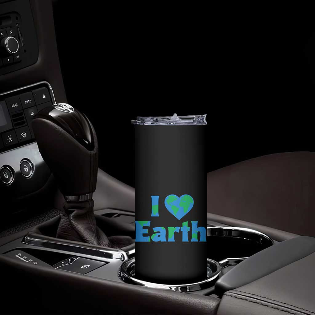 Earth Day Environmental Activism Skinny Tumbler I Love Earth TS12 Print Your Wear