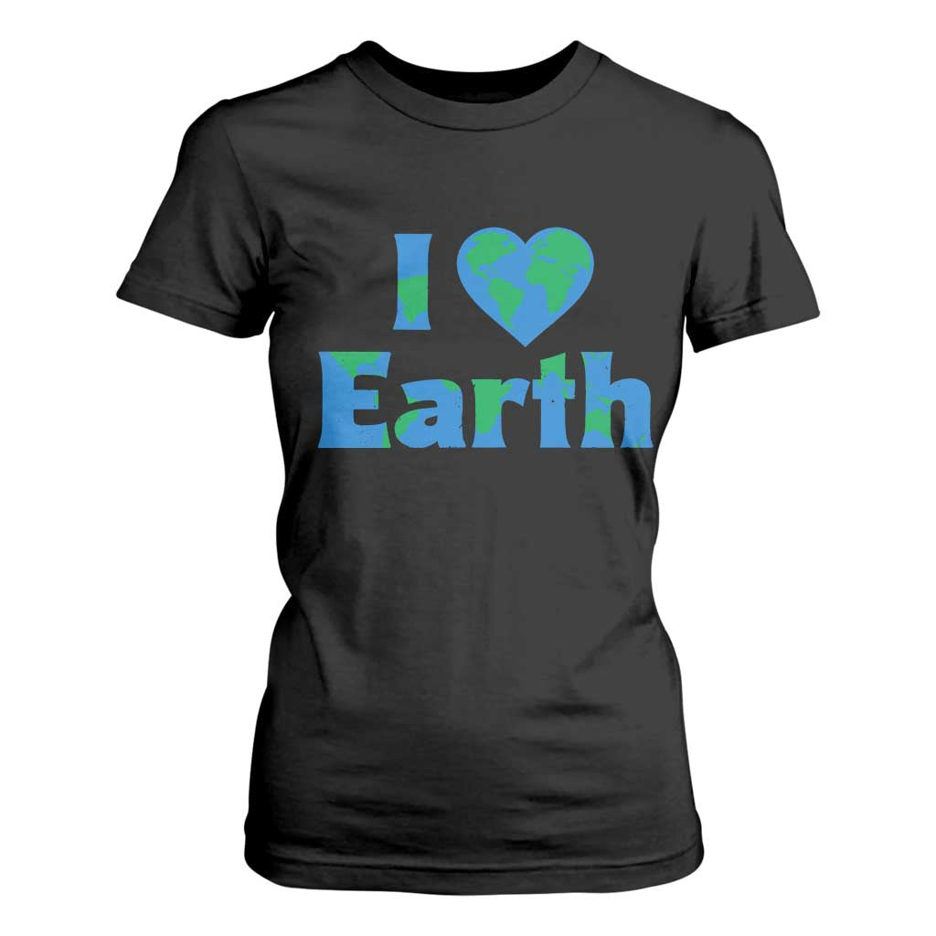 Earth Day Environmental Activism T Shirt For Women I Love Earth TS12 Black Print Your Wear