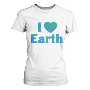 Earth Day Environmental Activism T Shirt For Women I Love Earth TS12 White Print Your Wear