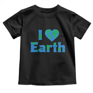 Earth Day Environmental Activism Toddler T Shirt I Love Earth TS12 Black Print Your Wear
