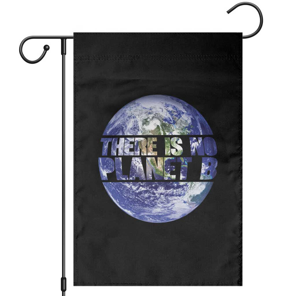 There Is No Planet B Garden Flag Earth Day Environmental Awareness Gift TS12 Black Print Your Wear