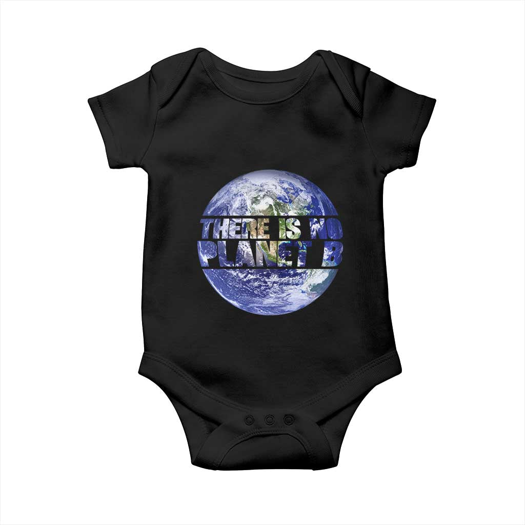 There Is No Planet B Baby Onesie Earth Day Environmental Awareness Gift TS12 Black Print Your Wear
