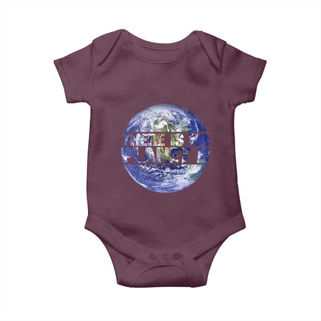 There Is No Planet B Baby Onesie Earth Day Environmental Awareness Gift TS12 Maroon Print Your Wear