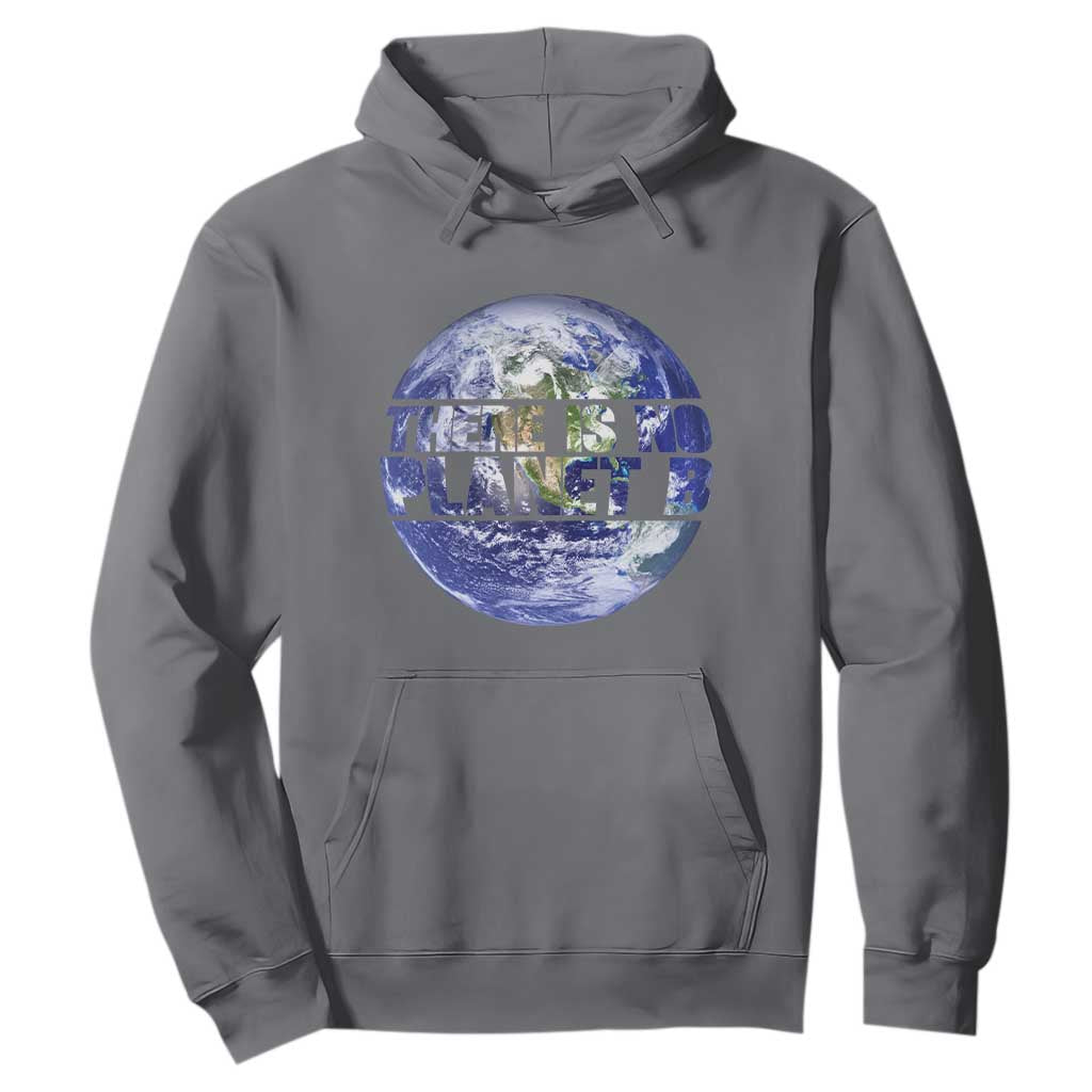 There Is No Planet B Hoodie Earth Day Environmental Awareness Gift TS12 Charcoal Print Your Wear