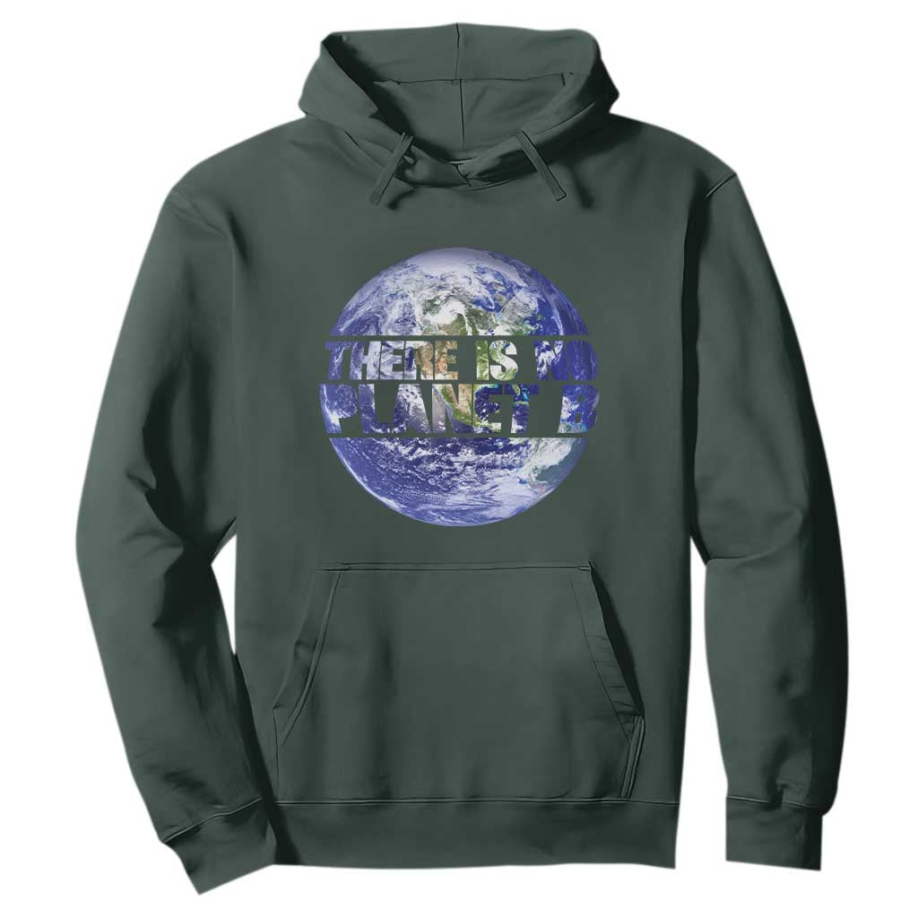There Is No Planet B Hoodie Earth Day Environmental Awareness Gift TS12 Dark Forest Green Print Your Wear