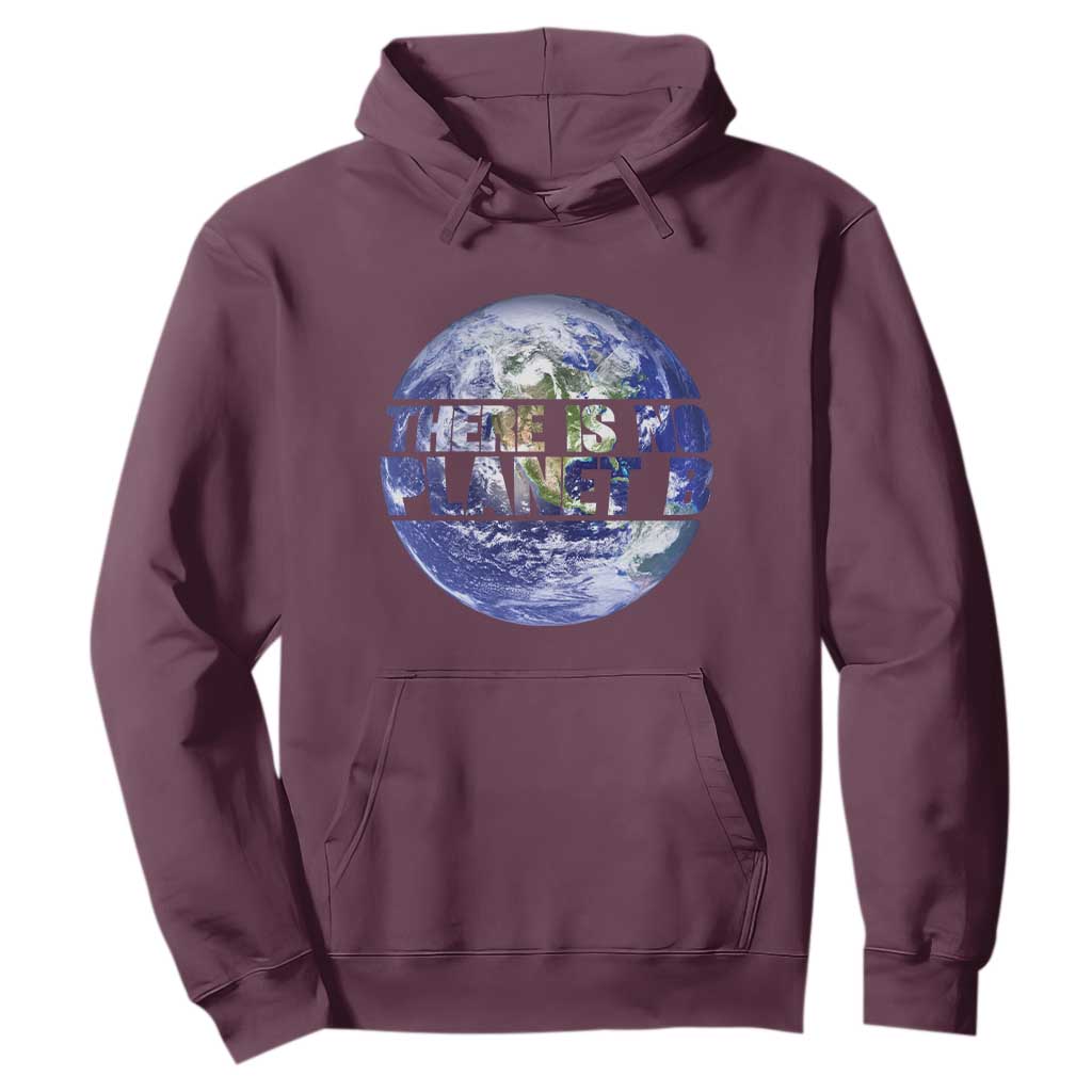 There Is No Planet B Hoodie Earth Day Environmental Awareness Gift TS12 Maroon Print Your Wear