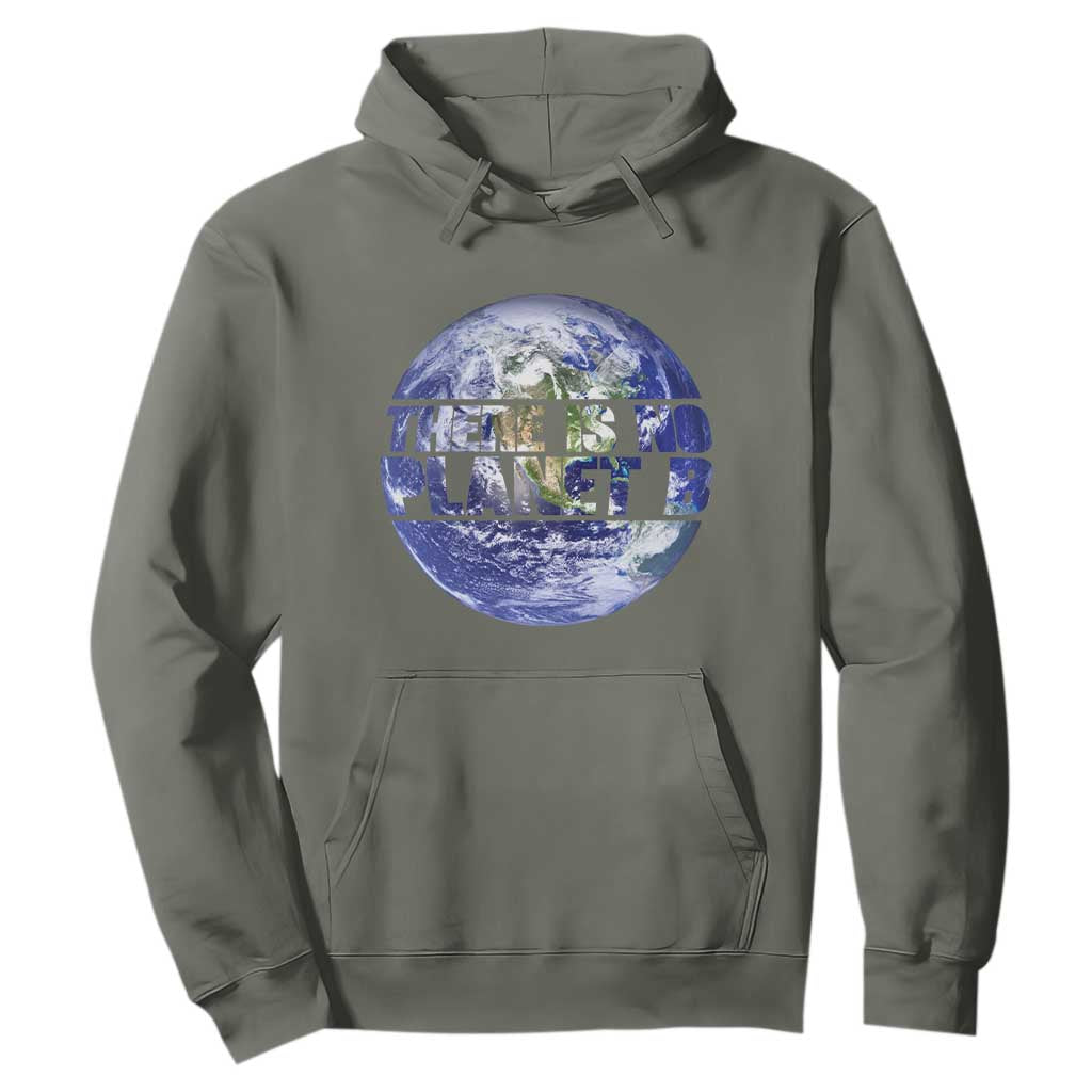 There Is No Planet B Hoodie Earth Day Environmental Awareness Gift TS12 Military Green Print Your Wear