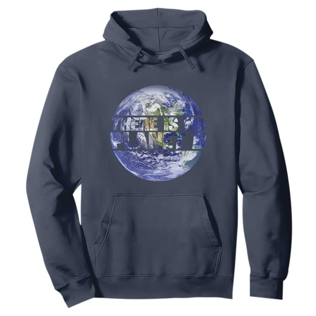 There Is No Planet B Hoodie Earth Day Environmental Awareness Gift TS12 Navy Print Your Wear