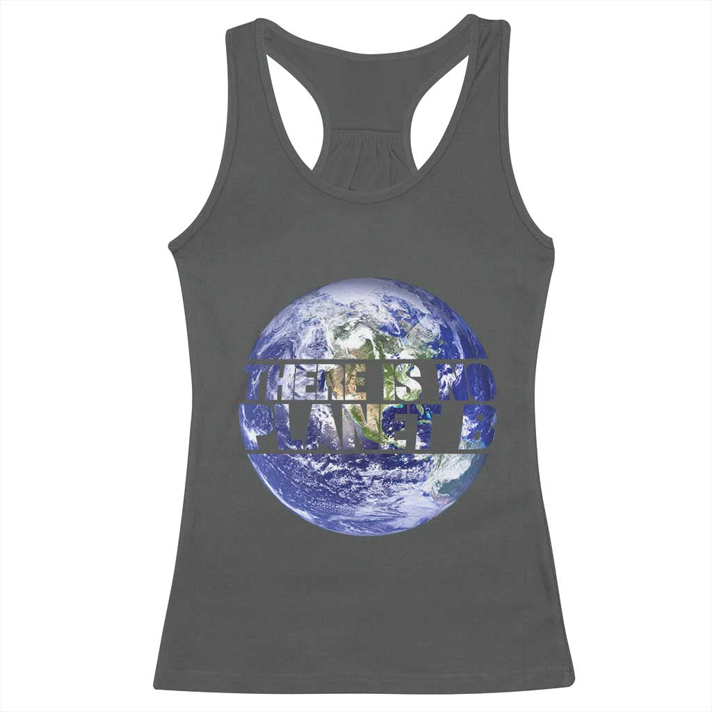 There Is No Planet B Racerback Tank Top Earth Day Environmental Awareness Gift TS12 Dark Heather Print Your Wear
