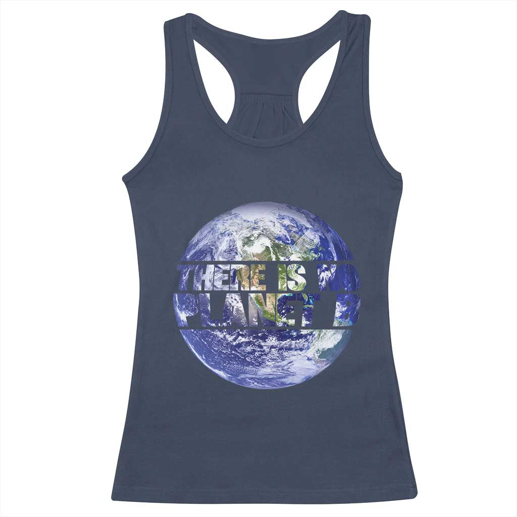There Is No Planet B Racerback Tank Top Earth Day Environmental Awareness Gift TS12 Navy Print Your Wear