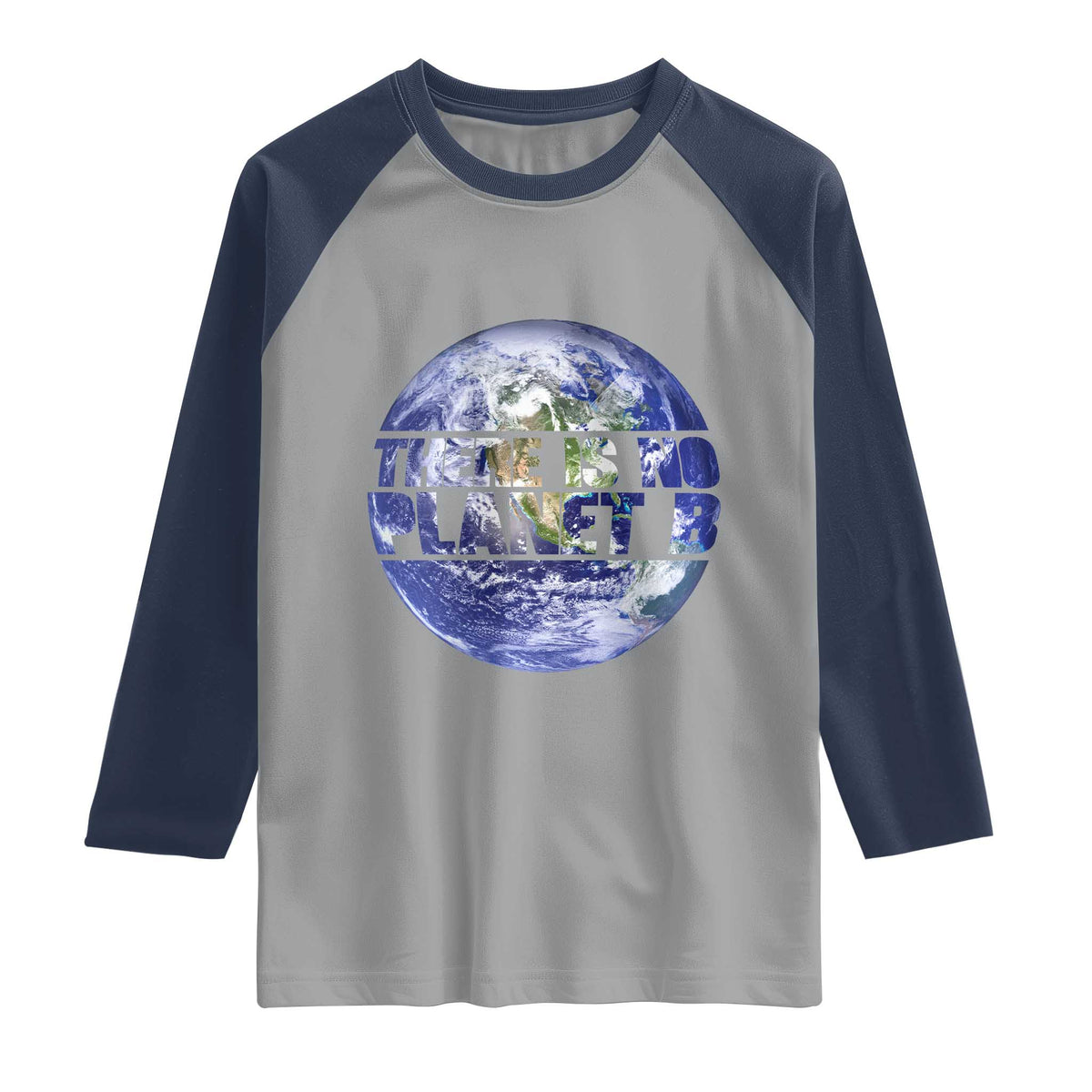 There Is No Planet B Raglan Shirt Earth Day Environmental Awareness Gift TS12 Sport Gray Navy Print Your Wear