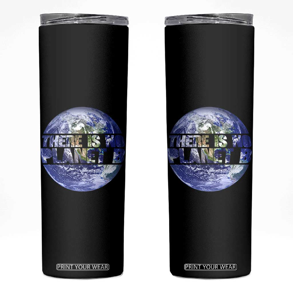 There Is No Planet B Skinny Tumbler Earth Day Environmental Awareness Gift TS12 Black Print Your Wear