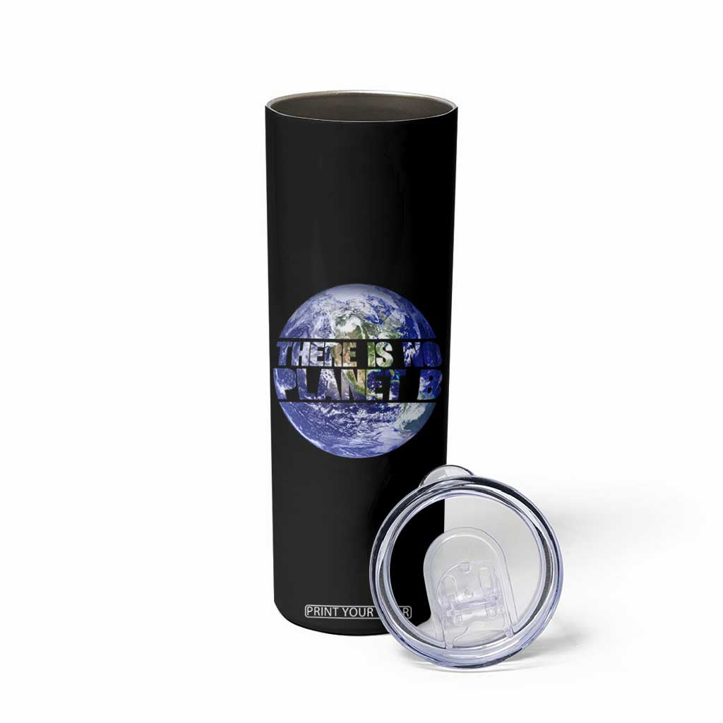 There Is No Planet B Skinny Tumbler Earth Day Environmental Awareness Gift TS12 Print Your Wear