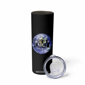 There Is No Planet B Skinny Tumbler Earth Day Environmental Awareness Gift TS12 Print Your Wear