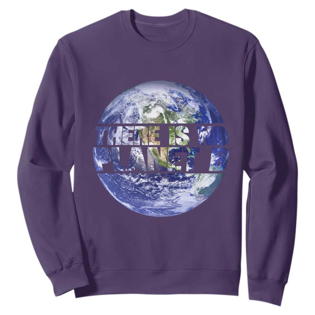 There Is No Planet B Sweatshirt Earth Day Environmental Awareness Gift TS12 Purple Print Your Wear