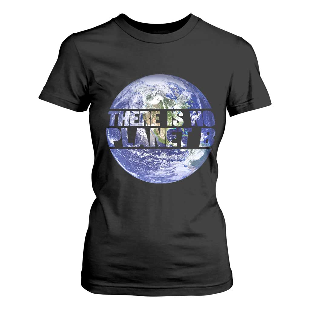 There Is No Planet B T Shirt For Women Earth Day Environmental Awareness Gift TS12 Black Print Your Wear