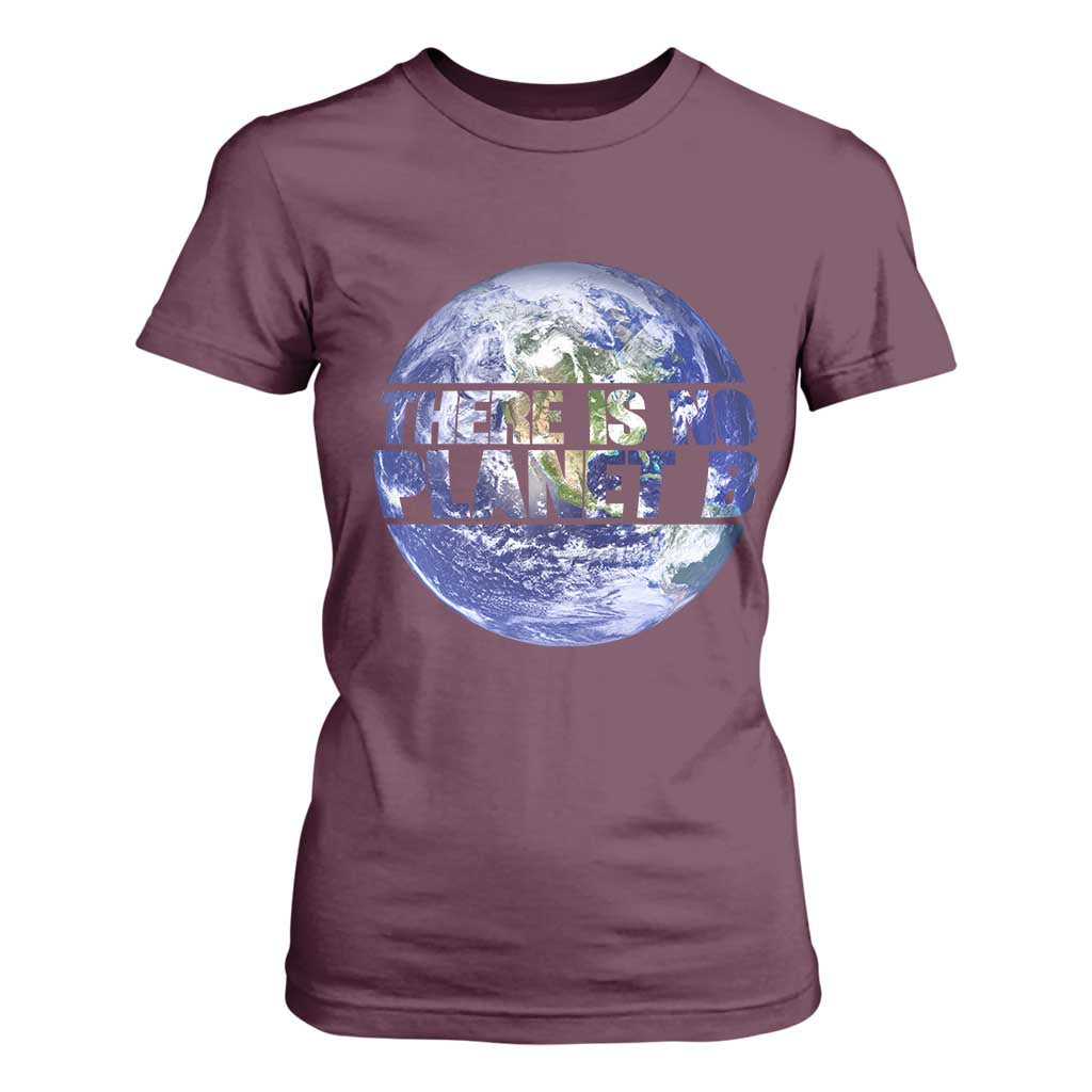 There Is No Planet B T Shirt For Women Earth Day Environmental Awareness Gift TS12 Maroon Print Your Wear