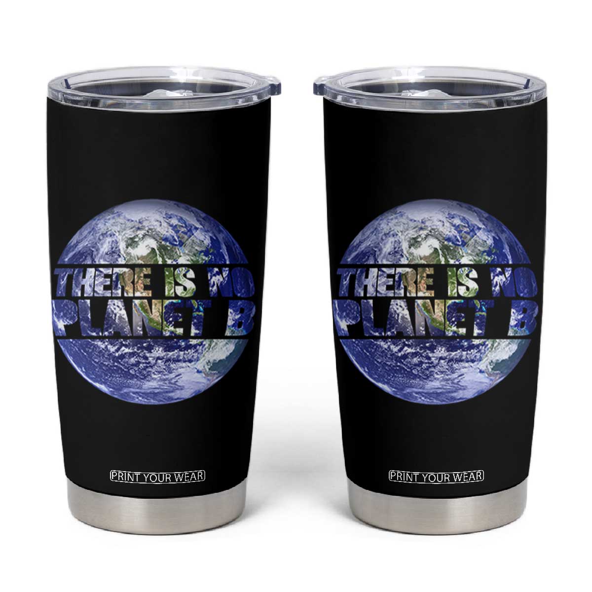 There Is No Planet B Tumbler Cup Earth Day Environmental Awareness Gift TS12 Black Print Your Wear