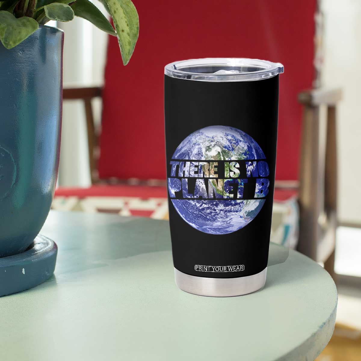 There Is No Planet B Tumbler Cup Earth Day Environmental Awareness Gift TS12 Print Your Wear