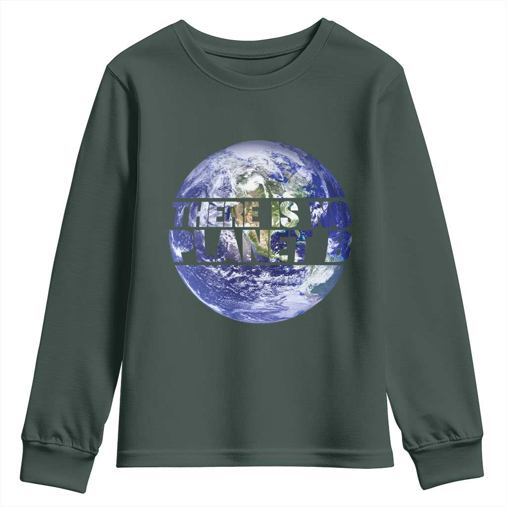 There Is No Planet B Youth Sweatshirt Earth Day Environmental Awareness Gift TS12 Dark Forest Green Print Your Wear