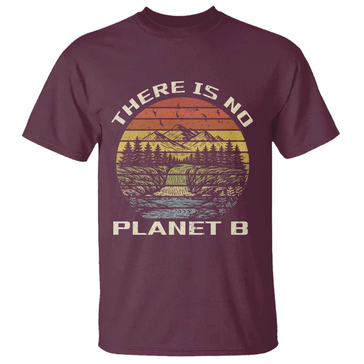 Nature Lover Shirt, Earth Day Gift, Save the Planet Shirt, Nature T-Shirt, Nature Lover Gift, Outdoor Environment Shirts, No Planet B Shirt T Shirt TS12 Maroon Print Your Wear