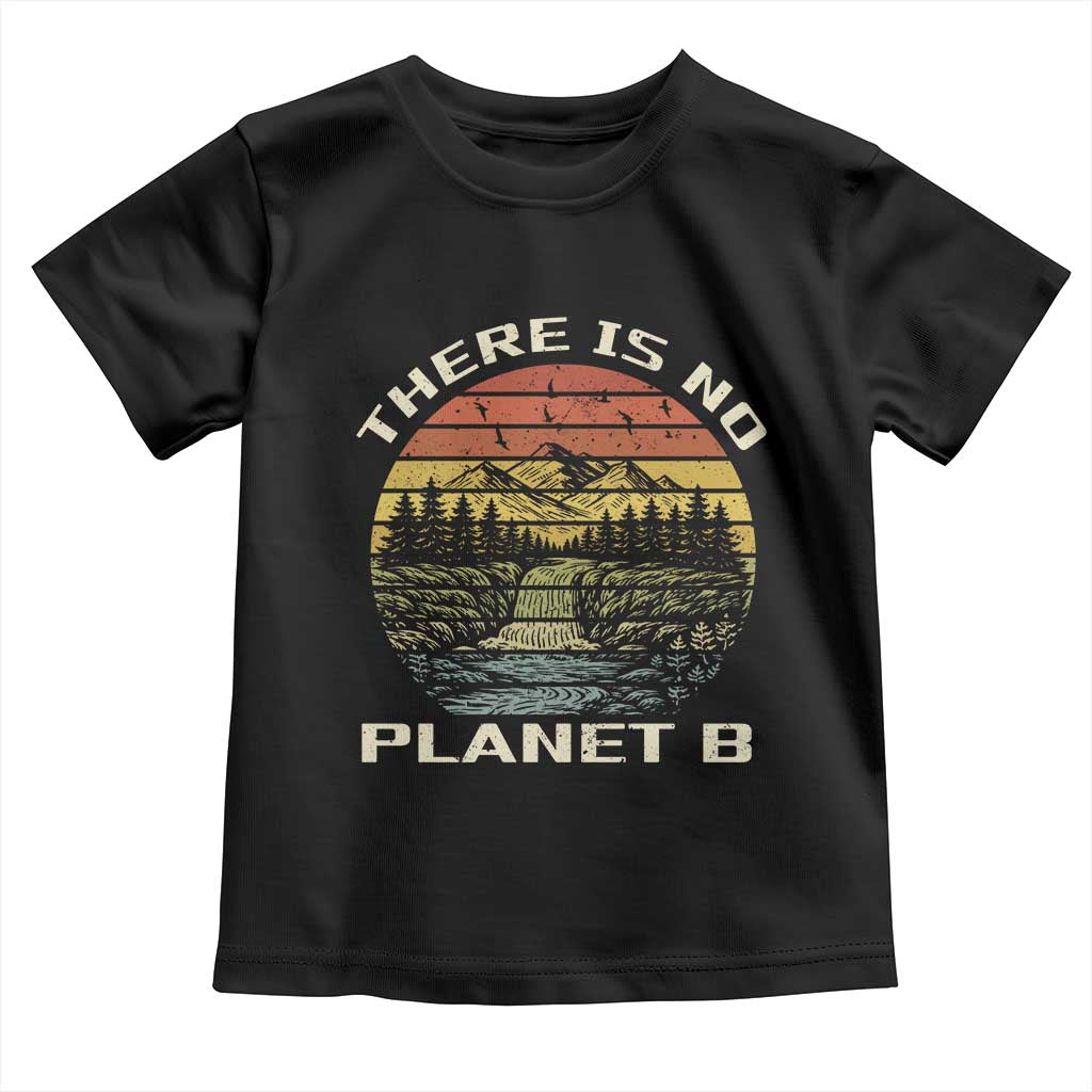 Nature Lover Shirt, Earth Day Gift, Save the Planet Shirt, Nature T-Shirt, Nature Lover Gift, Outdoor Environment Shirts, No Planet B Shirt Toddler T Shirt TS12 Black Print Your Wear