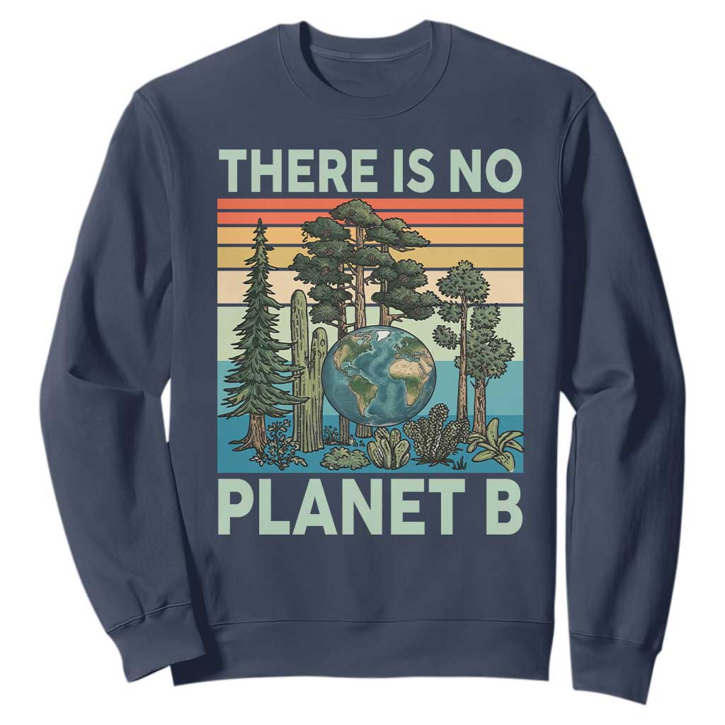 Vintage There Is No Planet B Earth Day Gift Sweatshirt TS12 Navy Print Your Wear